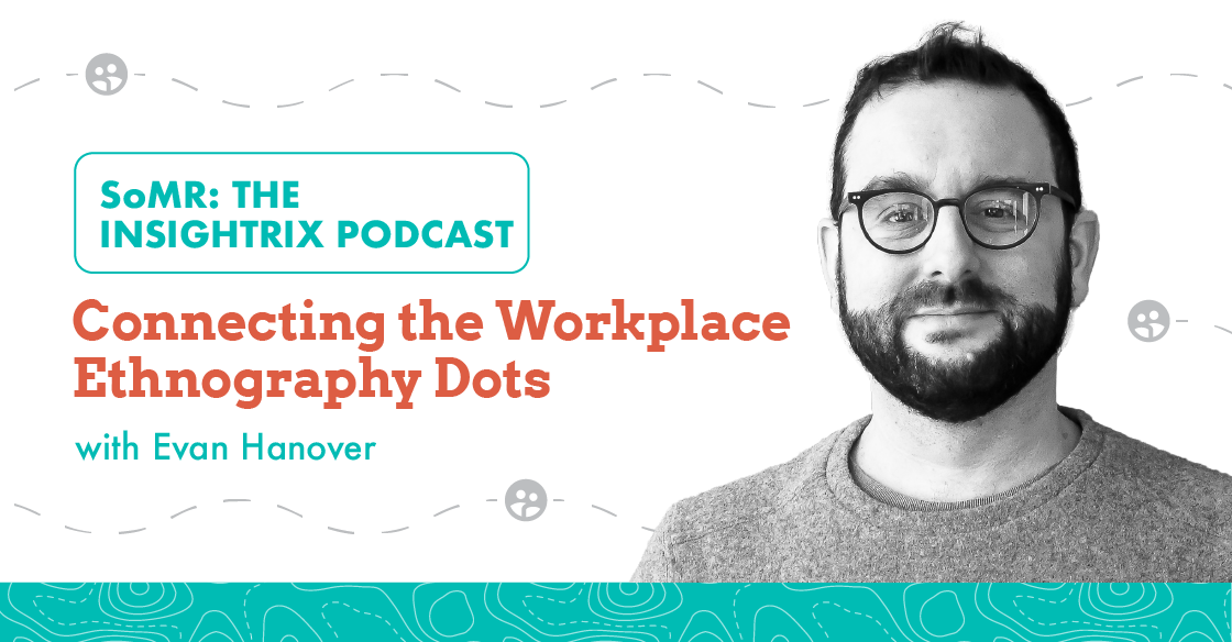 Connecting the Workplace Ethnography Dots with Evan Hanover Image